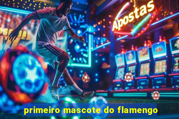 primeiro mascote do flamengo